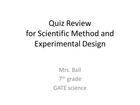 Quiz Review for Scientific Method and Experimental Design