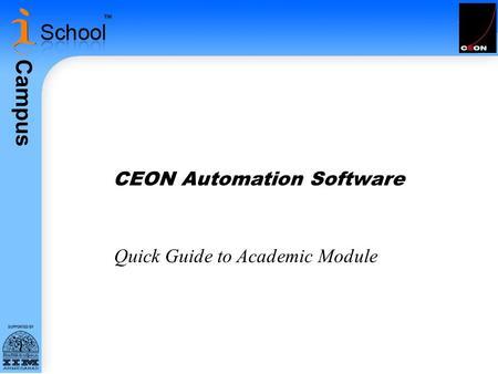 Campus CEON Automation Software Quick Guide to Academic Module.