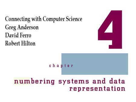 Connecting with Computer Science 2 Objectives Learn why numbering systems are important to understand Refresh your knowledge of powers of numbers Learn.