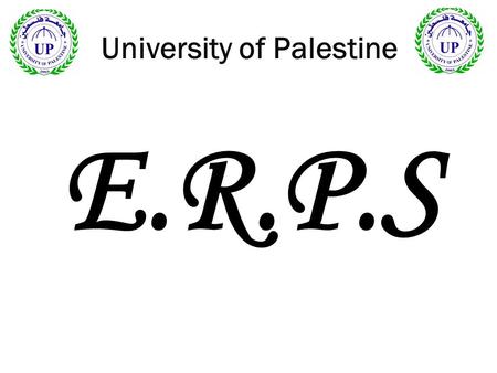 E.R.P.S University of Palestine. Risks in an ERP environment : The use of ERP systems clearly introduces additional risks into the system environment.