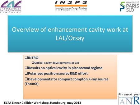 Overview of enhancement cavity work at LAL/Orsay  INTRO:  Optical cavity developments at LAL  Results on optical cavity in picosecond regime  Polarised.