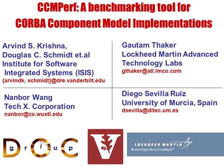 CCMPerf: A benchmarking tool for CORBA Component Model Implementations Arvind S. Krishna, Douglas C. Schmidt et.al Institute for Software Integrated Systems.