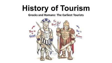 Greeks and Romans: The Earliest Tourists