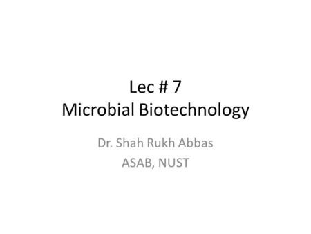 Lec # 7 Microbial Biotechnology