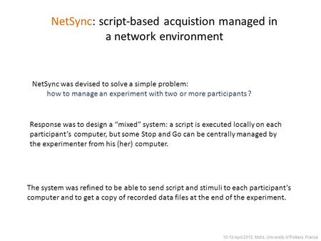 NetSync: script-based acquistion managed in a network environment NetSync was devised to solve a simple problem: how to manage an experiment with two or.