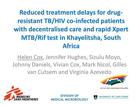 Reduced treatment delays for drug-resistant TB/HIV co-infected patients with decentralised care and rapid Xpert MTB/Rif test in Khayelitsha, South Africa.