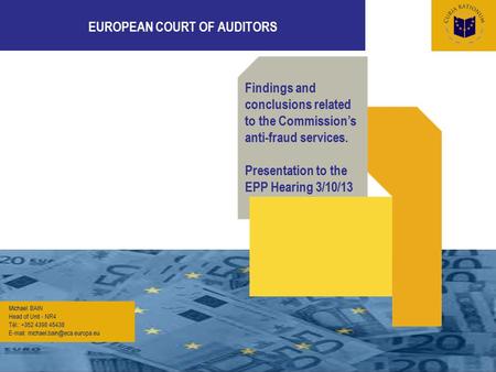 EUROPEAN COURT OF AUDITORS Michael BAIN Head of Unit - NR4 Tél.: +352 4398 45438   Findings and conclusions related to.