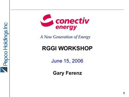 1 RGGI WORKSHOP June 15, 2006 Gary Ferenz. Topics Presented Bethlehem – 1,092 MW’s 2 Overview of Conectiv Energy Supply, Inc. (CESI) business CESI Renewable.
