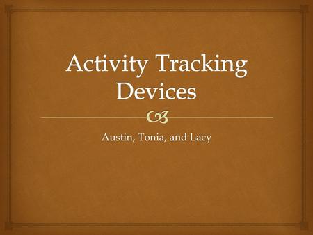 Austin, Tonia, and Lacy. Track more than steps with the revolutionary pedometer that accurately measures MVPA (moderate to vigorous physical activity)