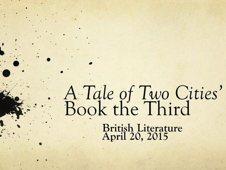 A Tale of Two Cities’ Book the Third British Literature April 20, 2015.