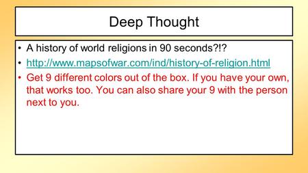 Deep Thought A history of world religions in 90 seconds?!?  Get 9 different colors out of the box.