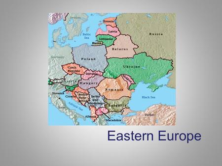 Eastern Europe. Eastern Europe – Physical Map OBJECTIVES: I know when I am successful when: I can list and find the Eastern European Countries. I understand.