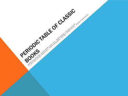 PERIODIC TABLE OF CLASSIC BOOKS SPECULATIVE FICTION/SCI-FI, HORROR, REALISTIC FICTION/HISTORICAL, ADVENTURE, HIGH SOCIETY, AND FANTASY.