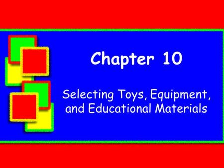 Selecting Toys, Equipment, and Educational Materials