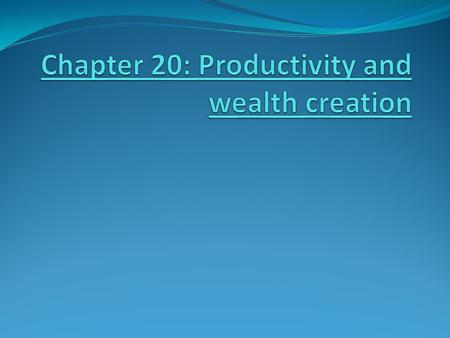 What is productivity? The amount of output that can be produced with a given quantity of resources e.g. Productivity of labour or capital or teachers.