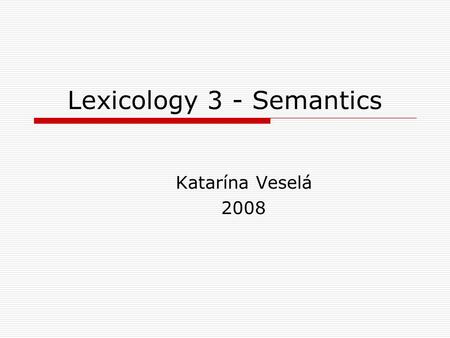 Lexicology 3 - Semantics