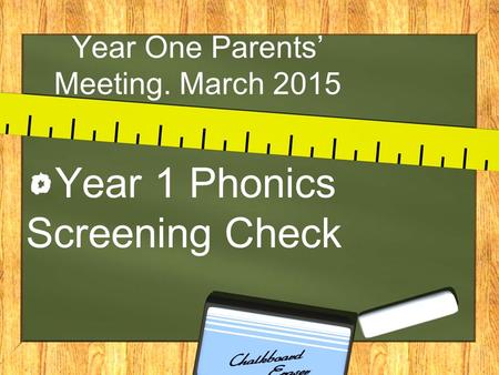 Year One Parents’ Meeting. March 2015