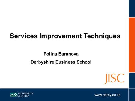Services Improvement Techniques Polina Baranova Derbyshire Business School.