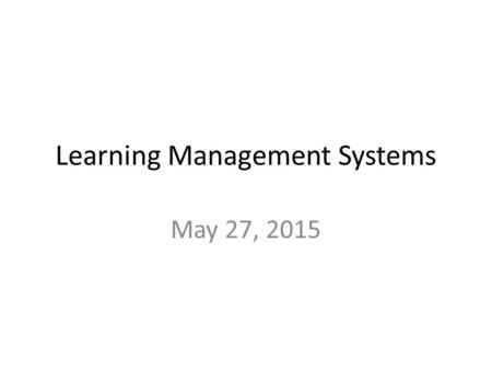 Learning Management Systems May 27, 2015. www.coachzackhill.weebly.com.