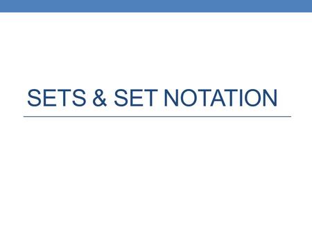 Sets & Set Notation.