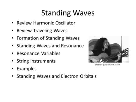 Standing Waves Review Harmonic Oscillator Review Traveling Waves