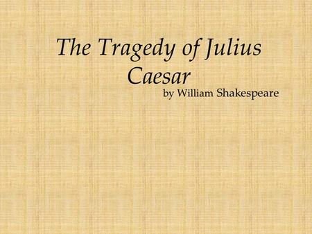 The Tragedy of Julius Caesar