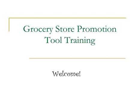 Grocery Store Promotion Tool Training Welcome!. The Group Exchange Email addresses Availability.