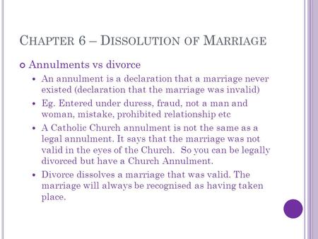 C HAPTER 6 – D ISSOLUTION OF M ARRIAGE Annulments vs divorce An annulment is a declaration that a marriage never existed (declaration that the marriage.