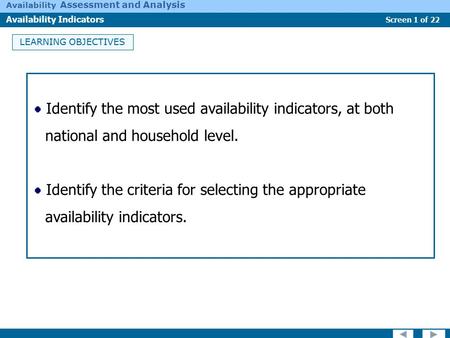 Screen 1 of 22 Availability Assessment and Analysis Availability Indicators LEARNING OBJECTIVES Identify the most used availability indicators, at both.