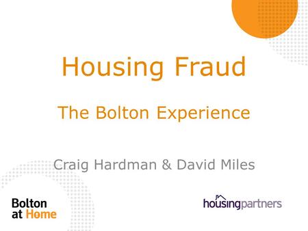 Housing Fraud The Bolton Experience Craig Hardman & David Miles.