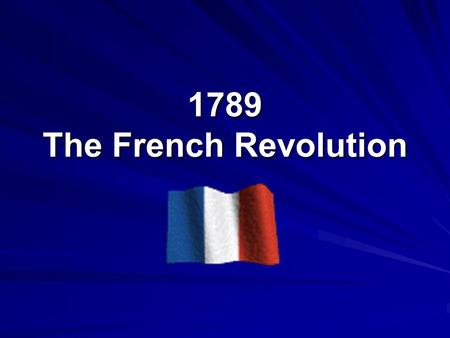 1789 The French Revolution.