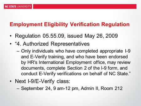 Employment Eligibility Verification Regulation Regulation 05.55.09, issued May 26, 2009 “4. Authorized Representatives –Only individuals who have completed.