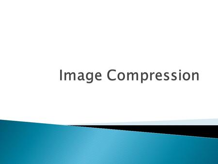  Image compression is the art and science of reducing the amount of data required to represent an image.  It is one of the most useful and commercially.