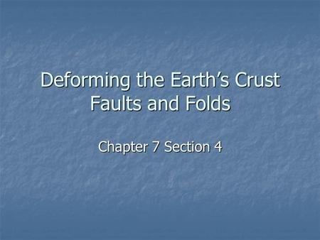 Deforming the Earth’s Crust Faults and Folds