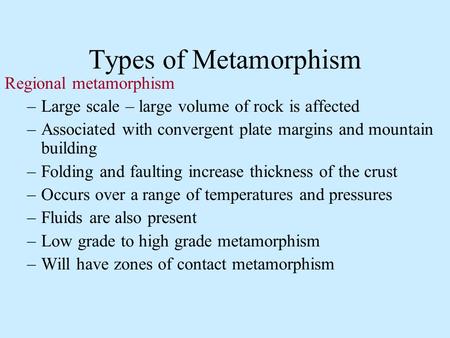 Types of Metamorphism Regional metamorphism