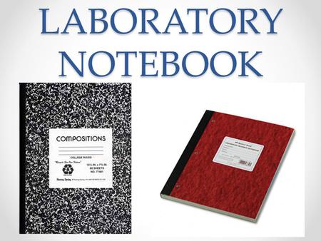 LABORATORY NOTEBOOK. Organization of lab notebook/binder Keep a table of contents at the beginning of the binder (about 2 pages) For each lab, start with.
