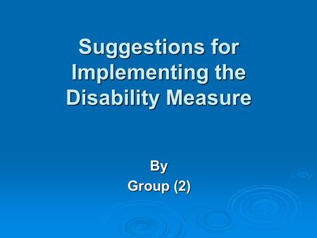 Suggestions for Implementing the Disability Measure By Group (2)