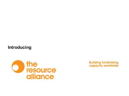 Introducing. The Resource Alliance We are a UK registered charity, established in 1981, with offices in India, Uganda, the Czech Republic and Brazil.