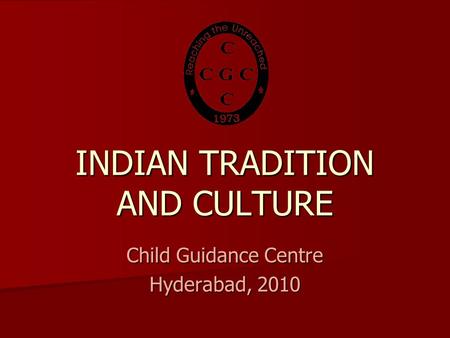 INDIAN TRADITION AND CULTURE Child Guidance Centre Hyderabad, 2010.