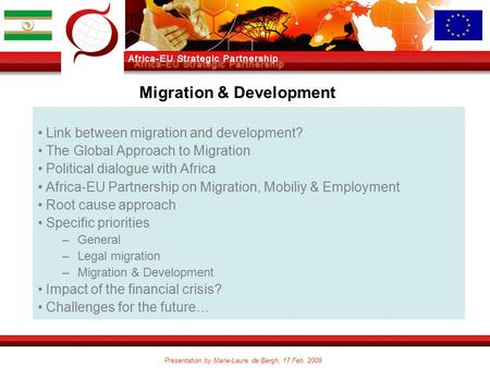 Presentation by Marie-Laure de Bergh, 17 Feb. 2009 Link between migration and development? The Global Approach to Migration Political dialogue with Africa.