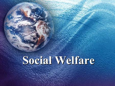 Social Welfare. Programs Social welfare began with the New Deal Specifically, the Social Security Act –Aimed to help senior citizens –It is the forced.