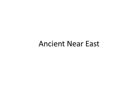 Ancient Near East. the ancient Near East? How can we locate it in space?  Draw a map! How can we locate it in time?  Draw a timeline!
