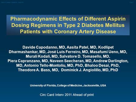 Aspirinn doses in diabetics - AngiolilloSlide 1 Davide Capodanno, MD, Aasita Patel, MD, Kodlipet Dharmashankar, MD, José Luis Ferreiro, MD, Masafumi Ueno,