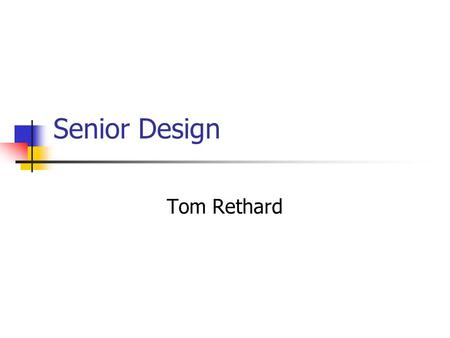 Senior Design Tom Rethard. Courses CSE 4316/4317 Taken by CSE, SE and CS majors CSE 4316 Primarily “Professional Practices” – otherwise known as 3310+