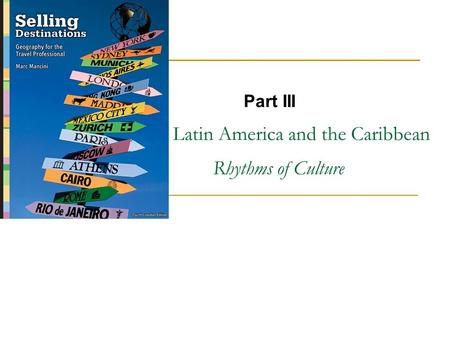Latin America and the Caribbean Rhythms of Culture Part III.