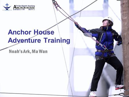Anchor House Adventure Training Noah’s Ark, Ma Wan 1.