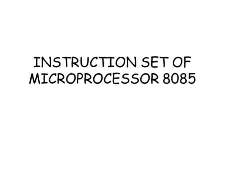 INSTRUCTION SET OF MICROPROCESSOR 8085