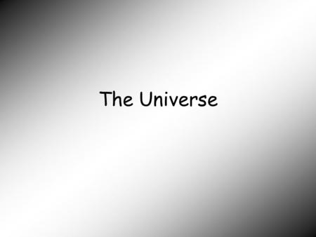 The Universe.