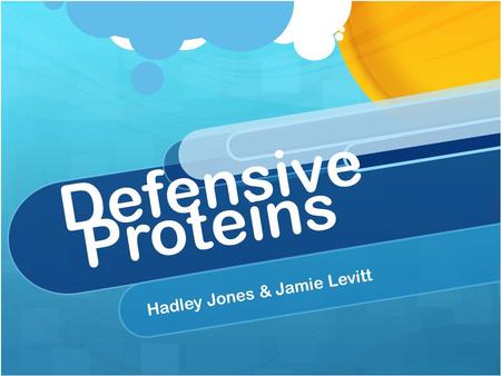 Defensive Proteins Hadley Jones & Jamie Levitt. What are they? Destroy disease causing viruses and bacteria Fight against antigens (substance that stimulates.