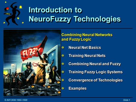 Introduction to NeuroFuzzy Technologies © INFORM 1990-1998Slide 1 Tutorial and Workshop © Constantin von Altrock Inform Software Corporation 2001 Midwest.